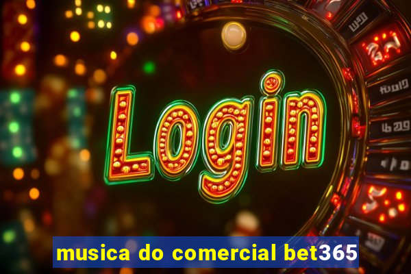 musica do comercial bet365