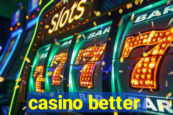 casino better