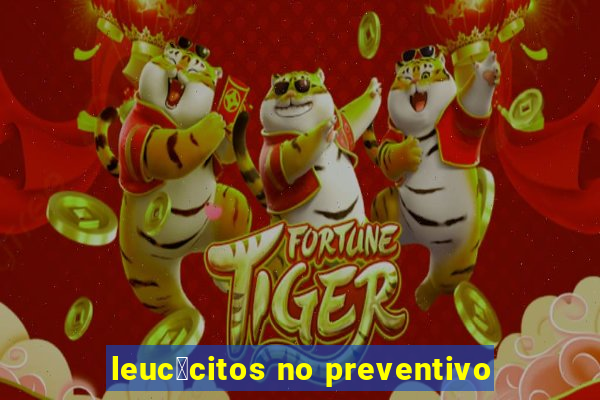 leuc贸citos no preventivo