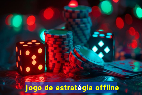 jogo de estratégia offline