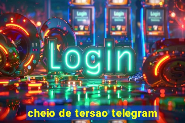 cheio de tersao telegram