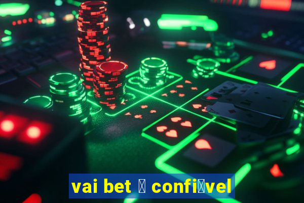 vai bet 茅 confi谩vel