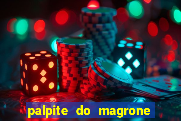 palpite do magrone para federal