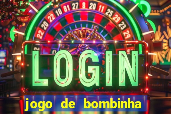 jogo de bombinha que ganha dinheiro