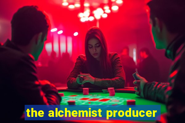 the alchemist producer