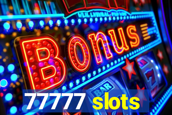 77777 slots