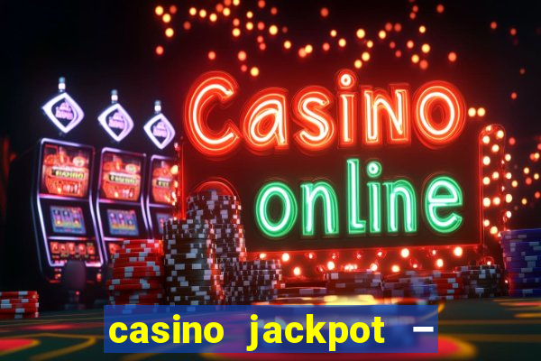 casino jackpot – slot machine