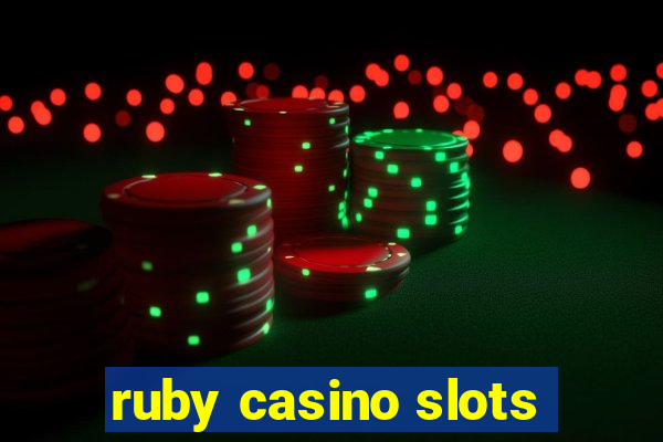 ruby casino slots