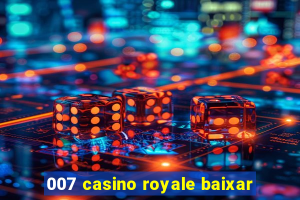 007 casino royale baixar