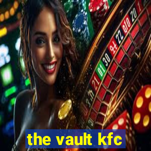 the vault kfc