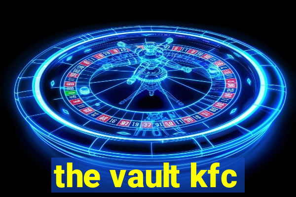 the vault kfc