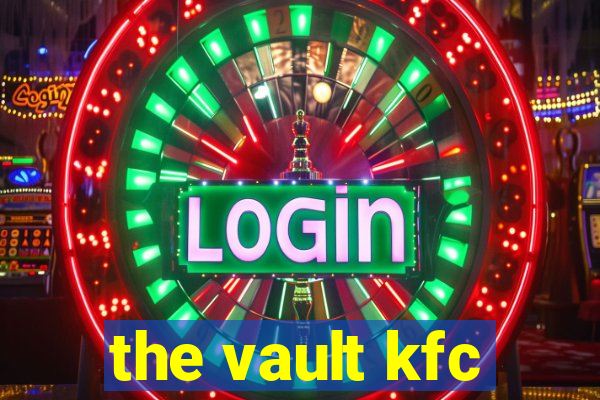 the vault kfc