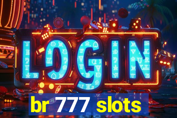 br 777 slots