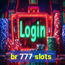 br 777 slots