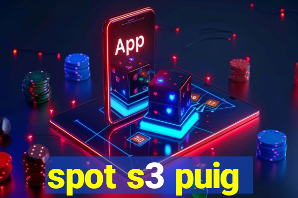 spot s3 puig