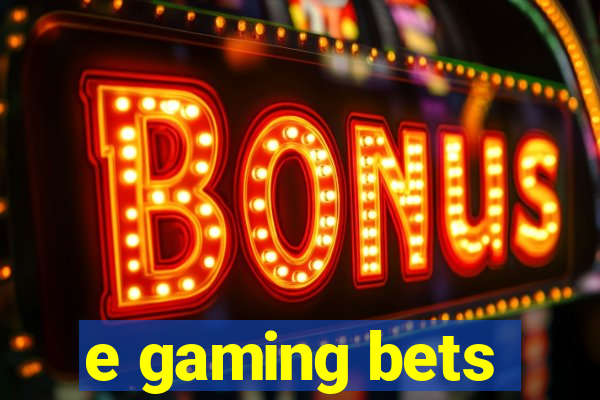 e gaming bets