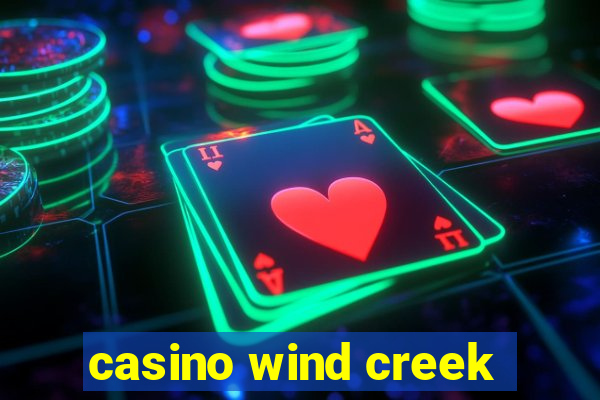 casino wind creek