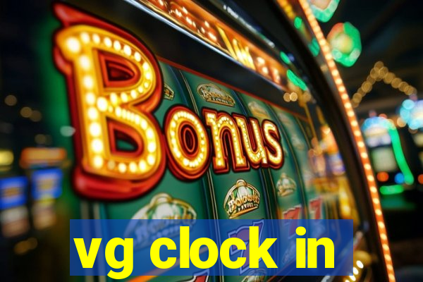 vg clock in