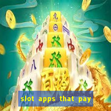 slot apps that pay real money