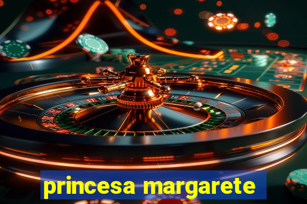 princesa margarete