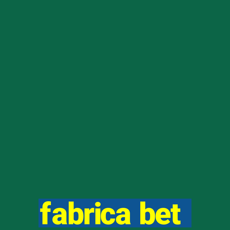 fabrica bet