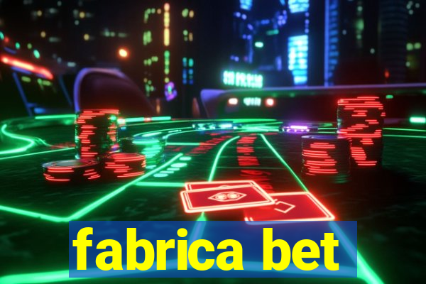 fabrica bet