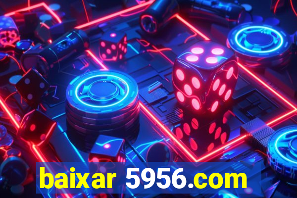 baixar 5956.com