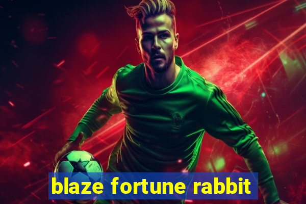 blaze fortune rabbit