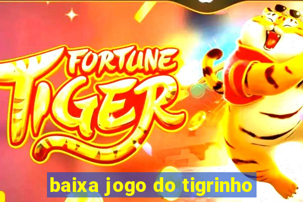 baixa jogo do tigrinho