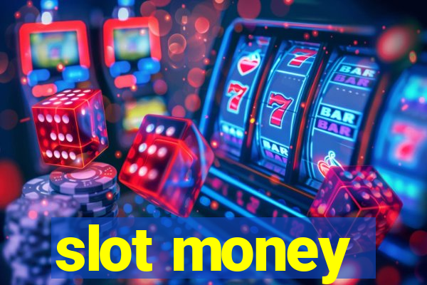 slot money