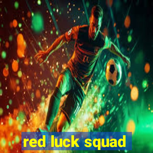 red luck squad