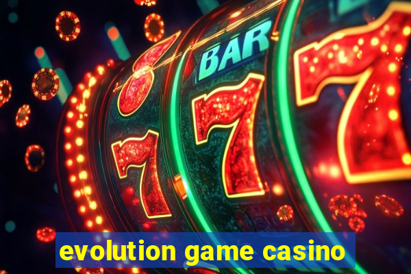 evolution game casino