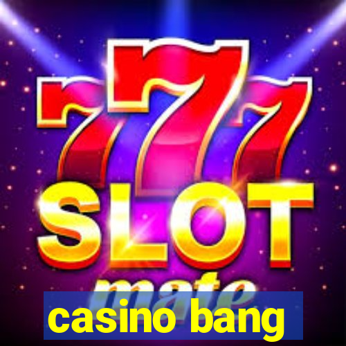 casino bang