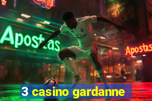 3 casino gardanne