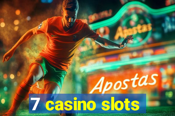 7 casino slots