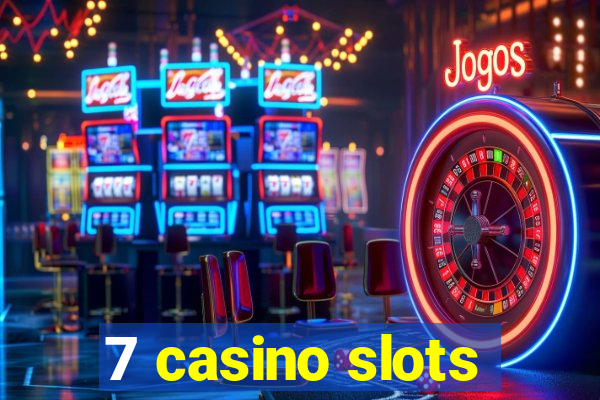 7 casino slots