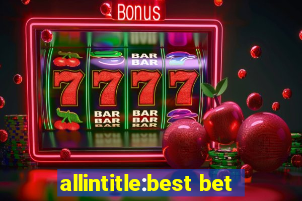 allintitle:best bet