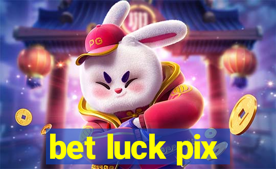 bet luck pix