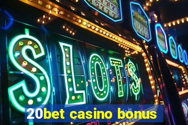 20bet casino bonus