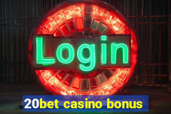 20bet casino bonus