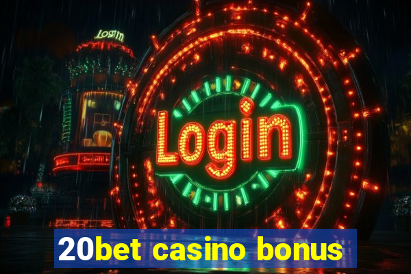 20bet casino bonus