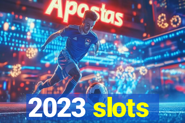 2023 slots