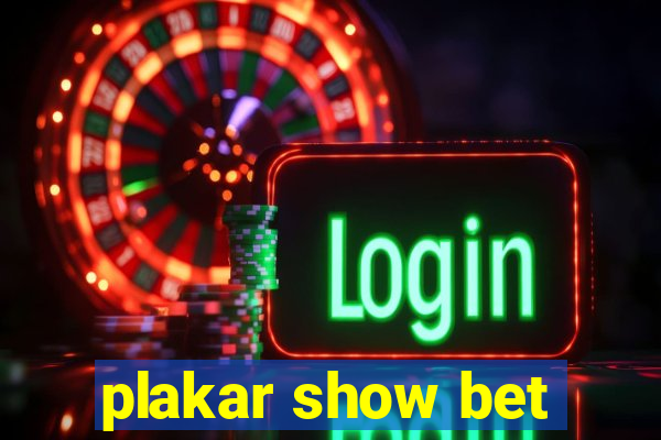 plakar show bet