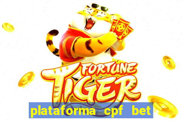 plataforma cpf bet 茅 confi谩vel