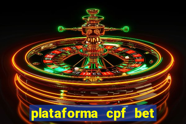 plataforma cpf bet 茅 confi谩vel