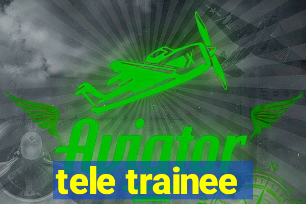 tele trainee