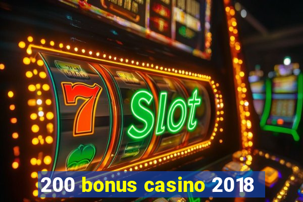 200 bonus casino 2018