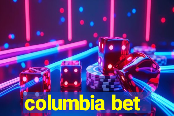 columbia bet