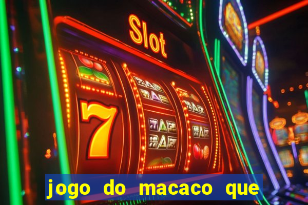 jogo do macaco que ganha dinheiro