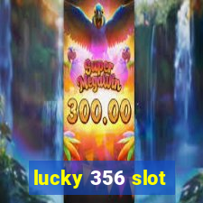 lucky 356 slot